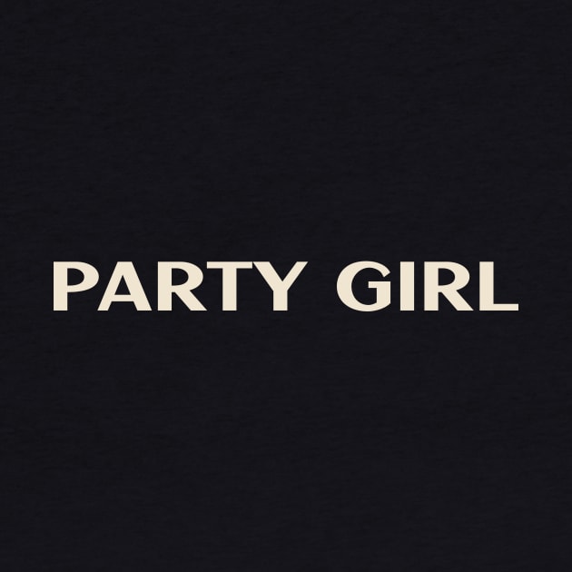 Party Girl Funny Girl Ironic Girl by TV Dinners